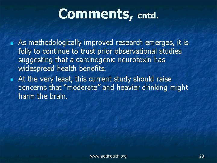 Comments, cntd. n n As methodologically improved research emerges, it is folly to continue