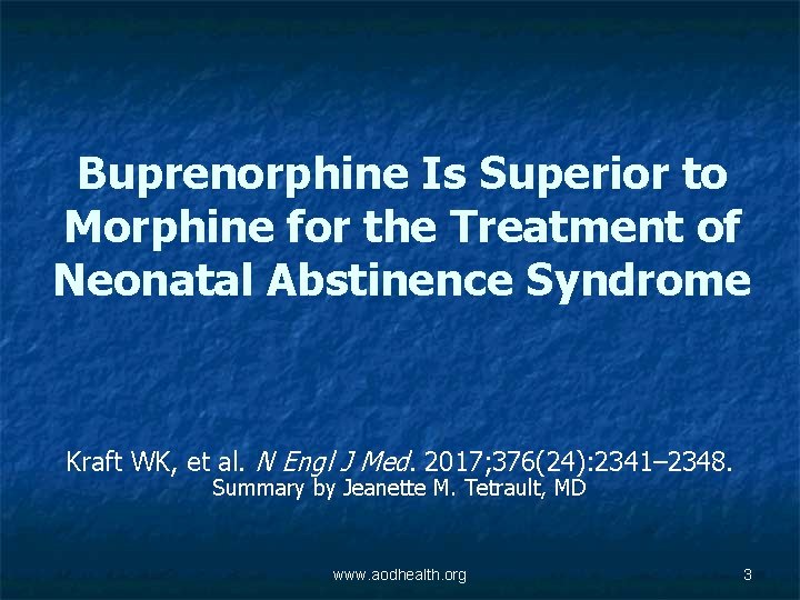 Buprenorphine Is Superior to Morphine for the Treatment of Neonatal Abstinence Syndrome Kraft WK,