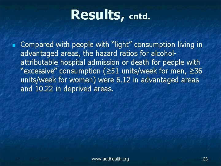 Results, cntd. n Compared with people with “light” consumption living in advantaged areas, the