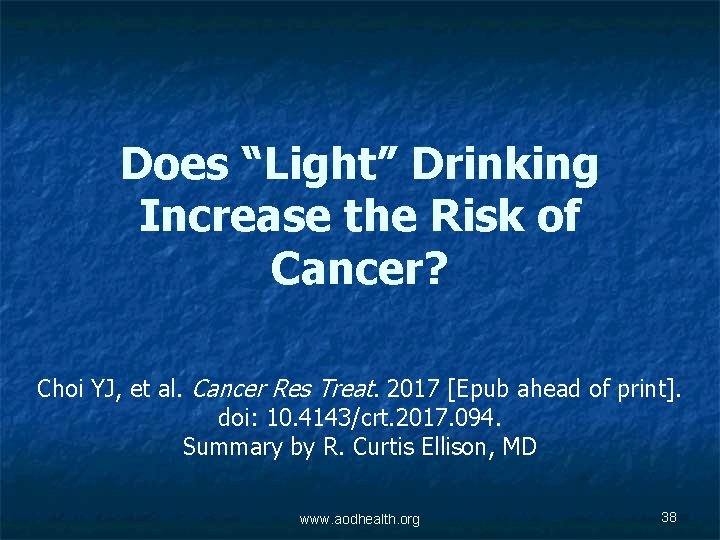 Does “Light” Drinking Increase the Risk of Cancer? Choi YJ, et al. Cancer Res