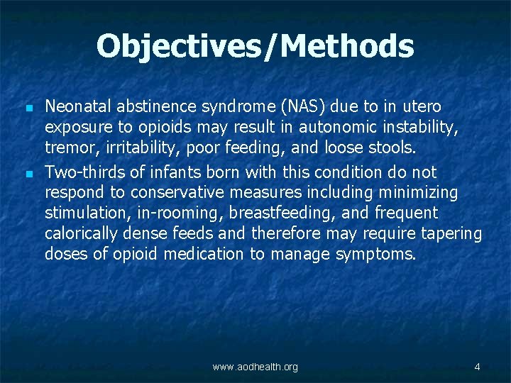 Objectives/Methods n n Neonatal abstinence syndrome (NAS) due to in utero exposure to opioids