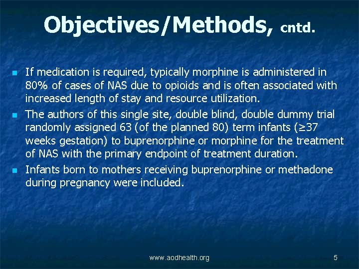 Objectives/Methods, cntd. n n n If medication is required, typically morphine is administered in