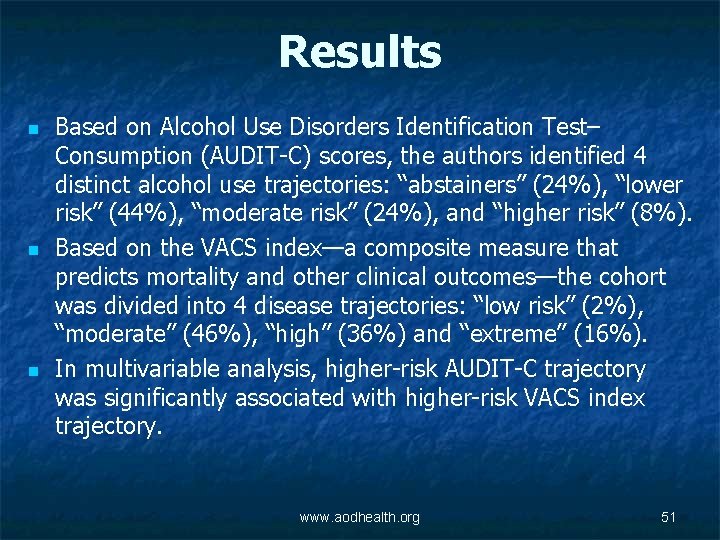 Results n n n Based on Alcohol Use Disorders Identification Test– Consumption (AUDIT-C) scores,