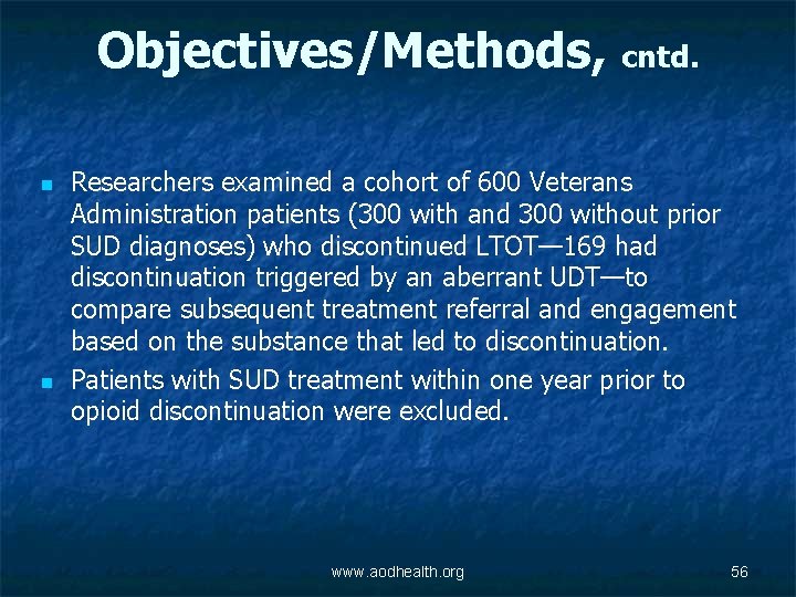 Objectives/Methods, cntd. n n Researchers examined a cohort of 600 Veterans Administration patients (300