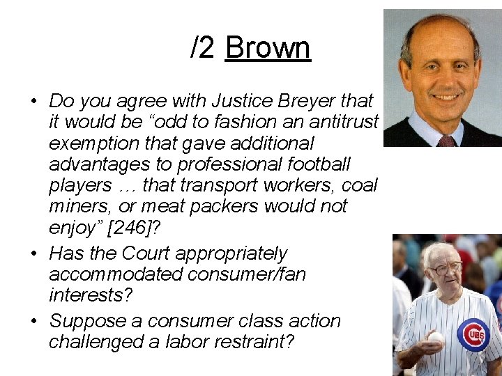 /2 Brown • Do you agree with Justice Breyer that it would be “odd