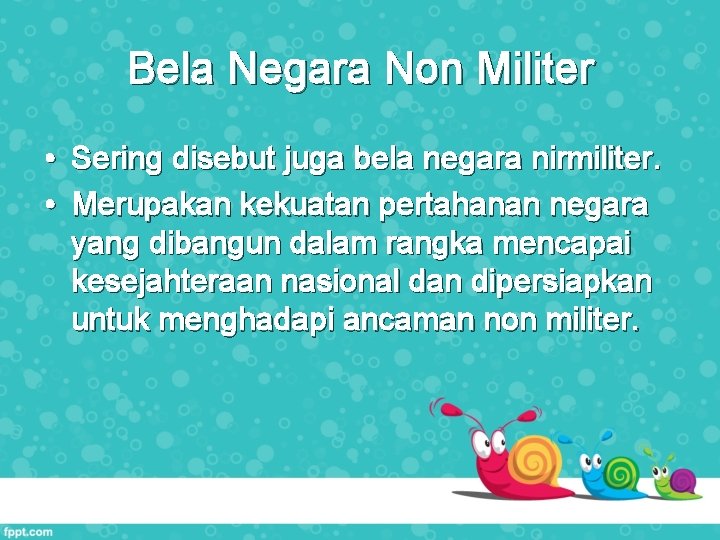 Bela Negara Non Militer • Sering disebut juga bela negara nirmiliter. • Merupakan kekuatan Bela Negara Non Militer • Sering disebut juga bela negara nirmiliter. • Merupakan kekuatan