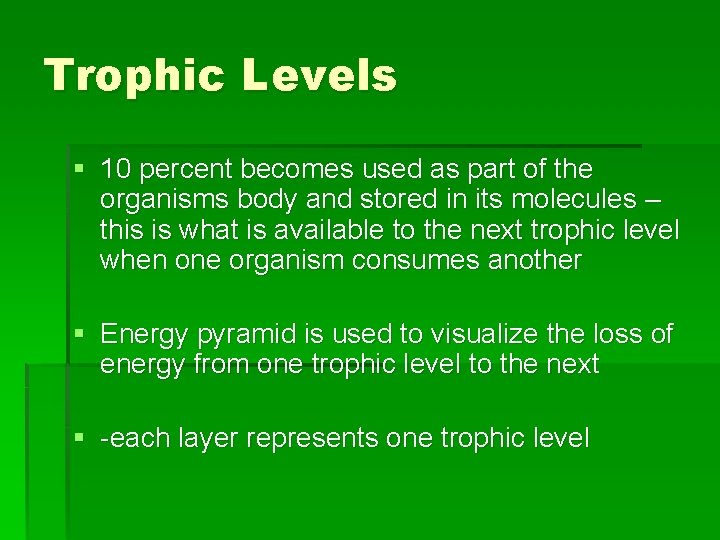 Trophic Levels § 10 percent becomes used as part of the organisms body and