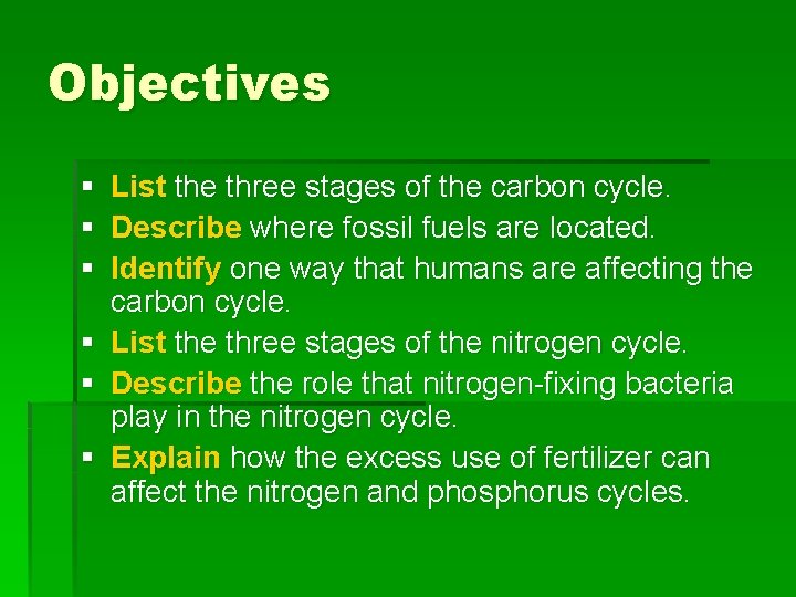 Objectives § § § List the three stages of the carbon cycle. Describe where