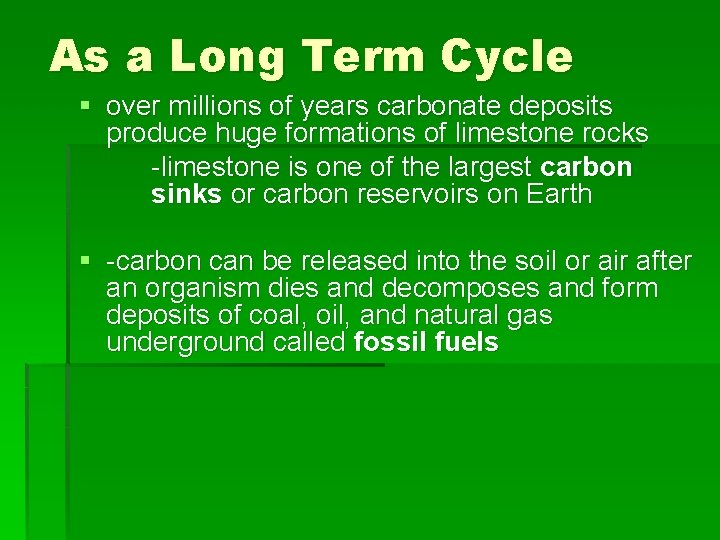 As a Long Term Cycle § over millions of years carbonate deposits produce huge
