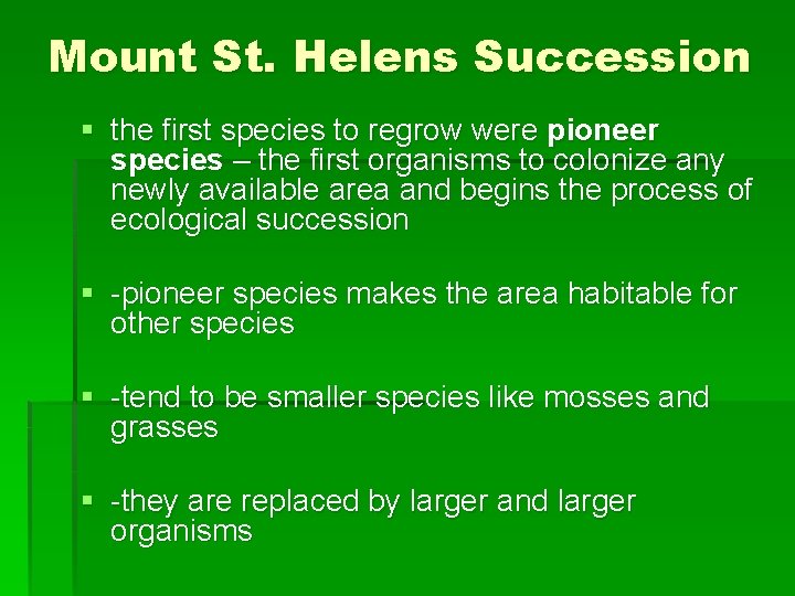 Mount St. Helens Succession § the first species to regrow were pioneer species –