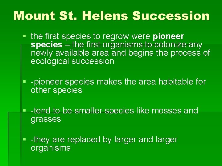 Mount St. Helens Succession § the first species to regrow were pioneer species –