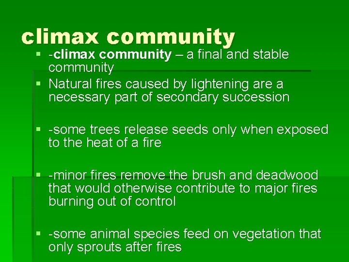 climax community § -climax community – a final and stable community § Natural fires