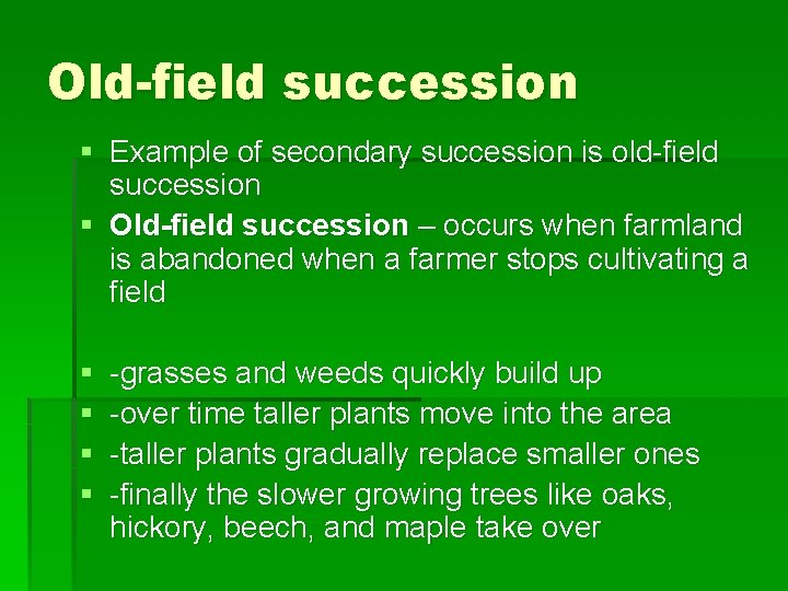 Old-field succession § Example of secondary succession is old-field succession § Old-field succession –