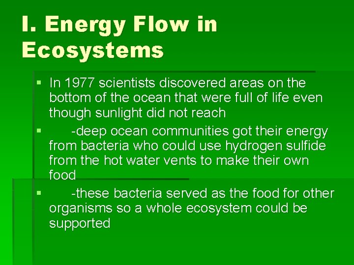 I. Energy Flow in Ecosystems § In 1977 scientists discovered areas on the bottom