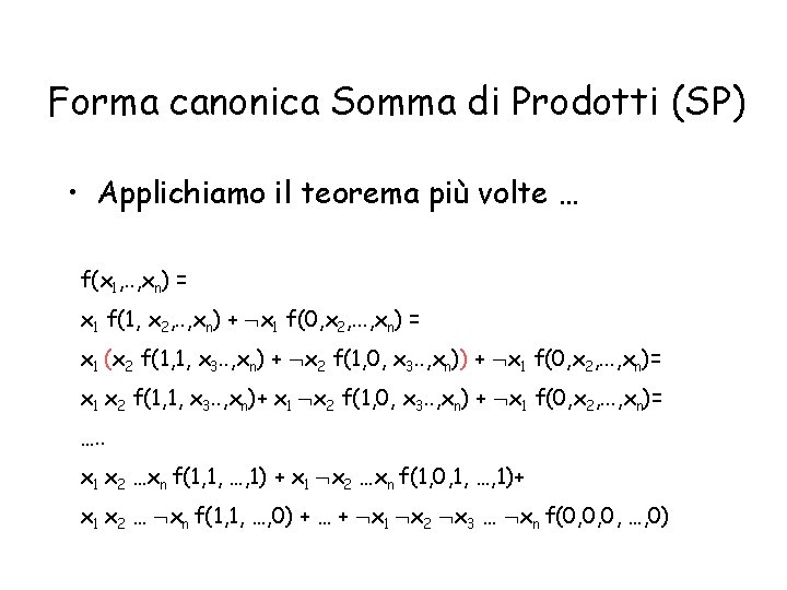 Forma canonica Somma di Prodotti (SP) • Applichiamo il teorema più volte … f(x