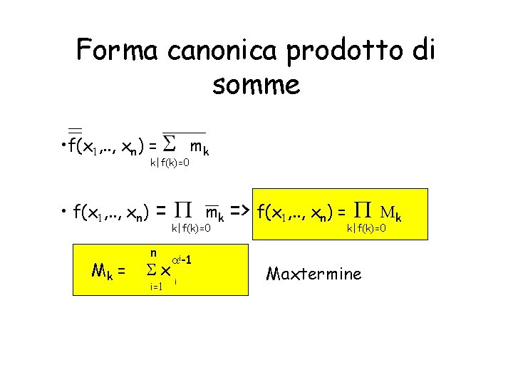 Forma canonica prodotto di somme • f(x 1, . . , xn) = S