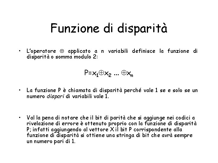 Funzione di disparità • L’operatore applicato a n variabili definisce la funzione di disparità