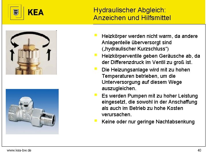 Hydraulischer Abgleich: Anzeichen und Hilfsmittel § § § www. kea-bw. de Heizkörper werden nicht