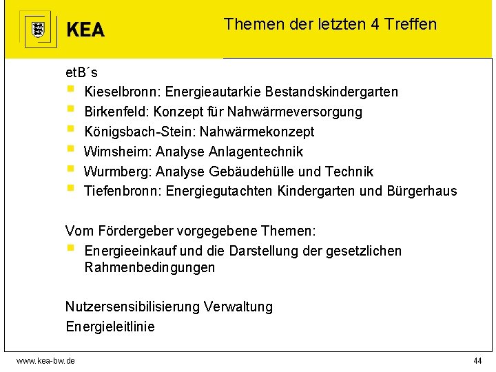 Themen der letzten 4 Treffen et. B´s § Kieselbronn: Energieautarkie Bestandskindergarten § Birkenfeld: Konzept