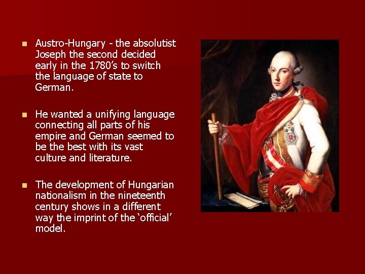 n Austro-Hungary - the absolutist Joseph the second decided early in the 1780’s to