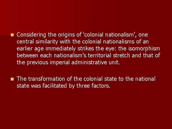 n Considering the origins of ‘colonial nationalism’, one central similarity with the colonial nationalisms