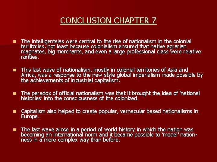 CONCLUSION CHAPTER 7 n The intelligentsias were central to the rise of nationalism in