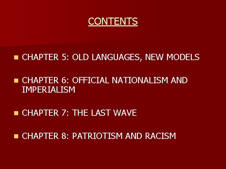 CONTENTS n CHAPTER 5: OLD LANGUAGES, NEW MODELS n CHAPTER 6: OFFICIAL NATIONALISM AND