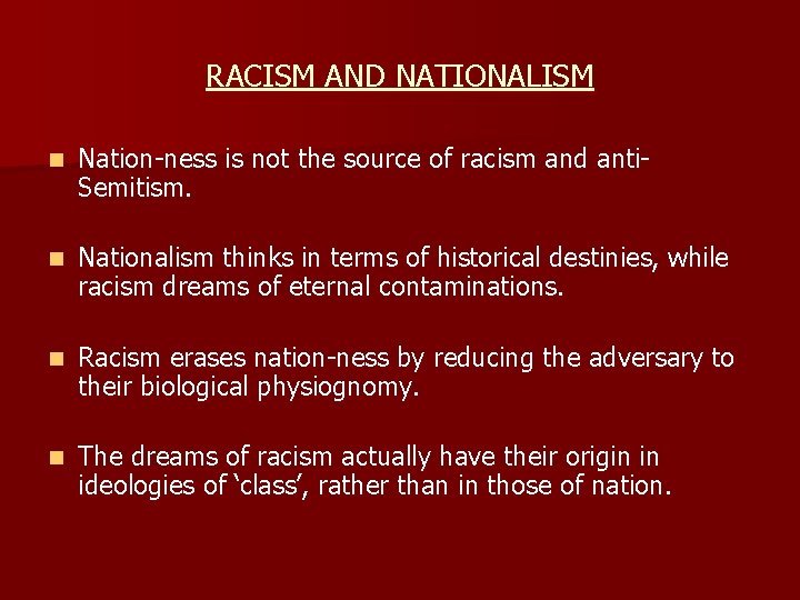 RACISM AND NATIONALISM n Nation-ness is not the source of racism and anti. Semitism.