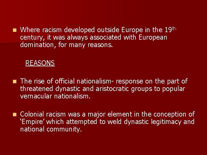 n Where racism developed outside Europe in the 19 th century, it was always