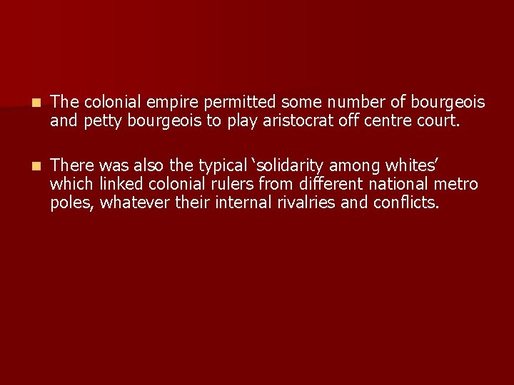 n The colonial empire permitted some number of bourgeois and petty bourgeois to play