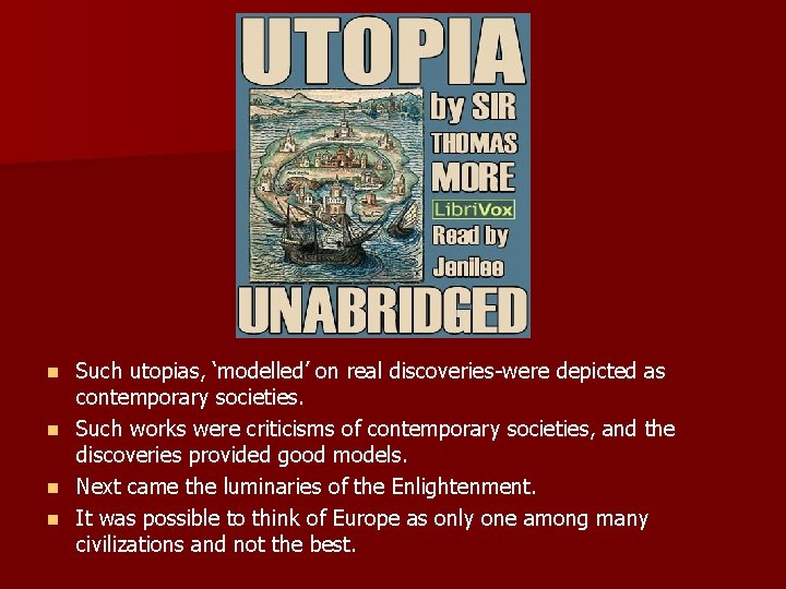 Such utopias, ‘modelled’ on real discoveries-were depicted as contemporary societies. n Such works were