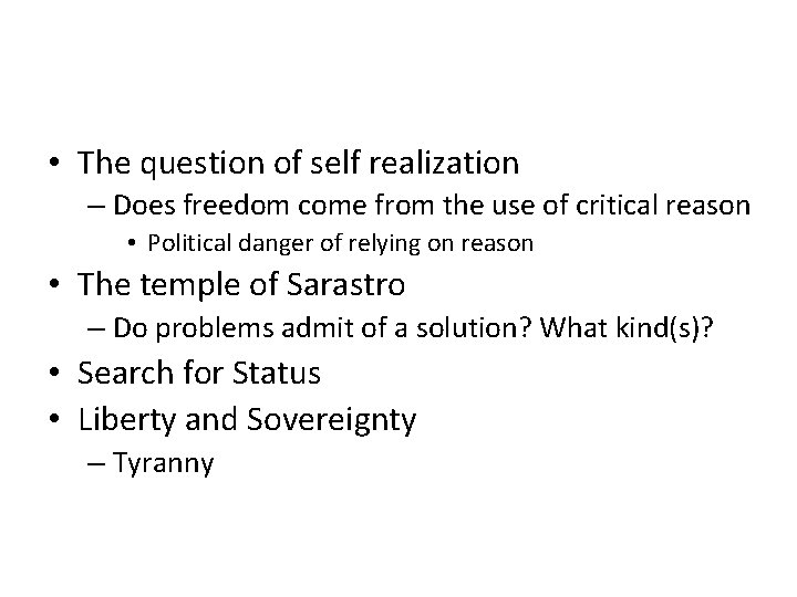 • The question of self realization – Does freedom come from the use • The question of self realization – Does freedom come from the use