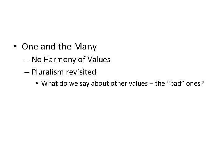 • One and the Many – No Harmony of Values – Pluralism revisited • One and the Many – No Harmony of Values – Pluralism revisited