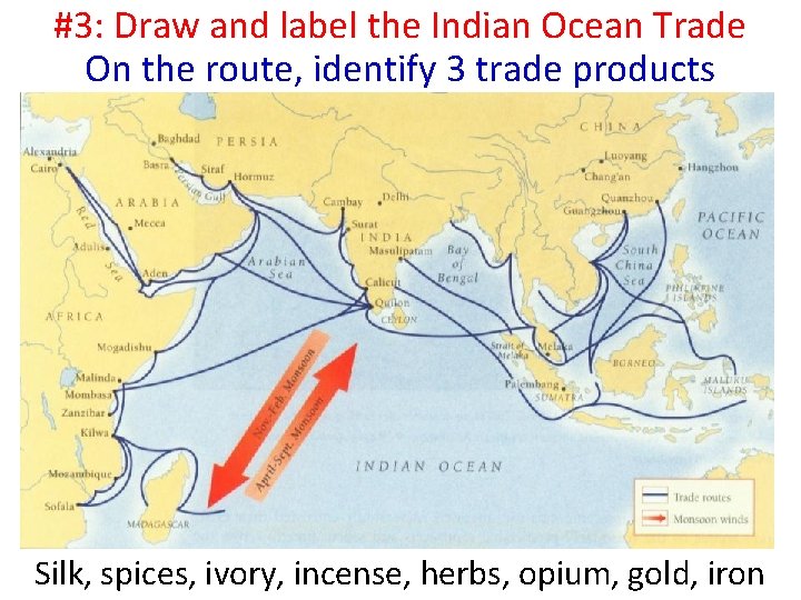 #3: Draw and label the Indian Ocean Trade On the route, identify 3 trade