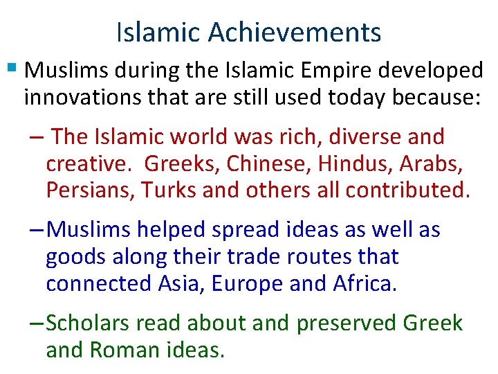 Islamic Achievements § Muslims during the Islamic Empire developed innovations that are still used