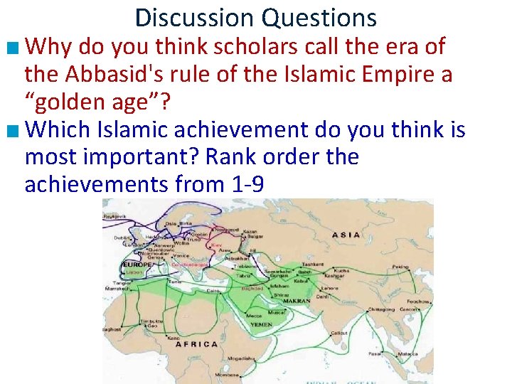 Discussion Questions ■ Why do you think scholars call the era of the Abbasid's