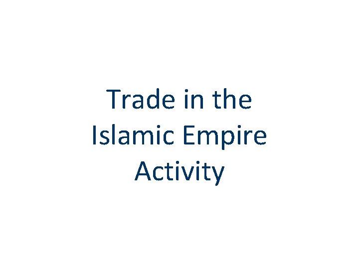 Trade in the Islamic Empire Activity 