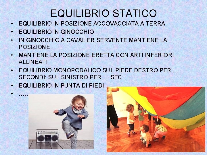 EQUILIBRIO STATICO • EQUILIBRIO IN POSIZIONE ACCOVACCIATA A TERRA • EQUILIBRIO IN GINOCCHIO •