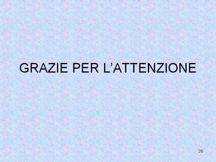 GRAZIE PER L’ATTENZIONE 26 