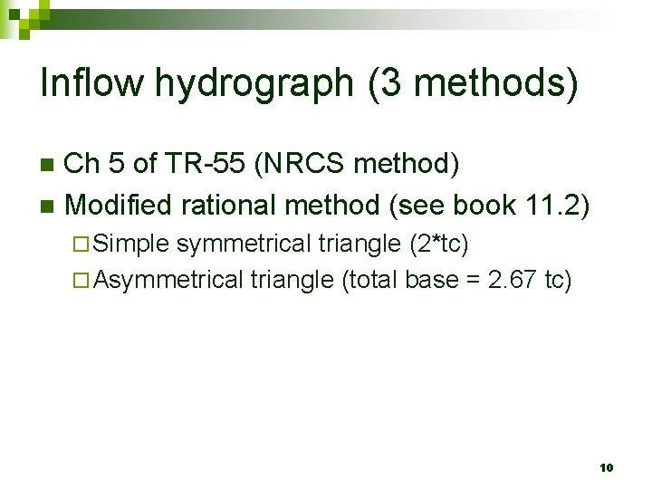 Inflow hydrograph (3 methods) Ch 5 of TR-55 (NRCS method) n Modified rational method