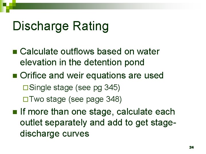 Discharge Rating Calculate outflows based on water elevation in the detention pond n Orifice