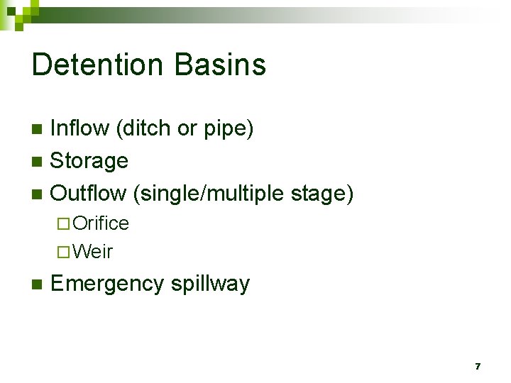 Detention Basins Inflow (ditch or pipe) n Storage n Outflow (single/multiple stage) n ¨