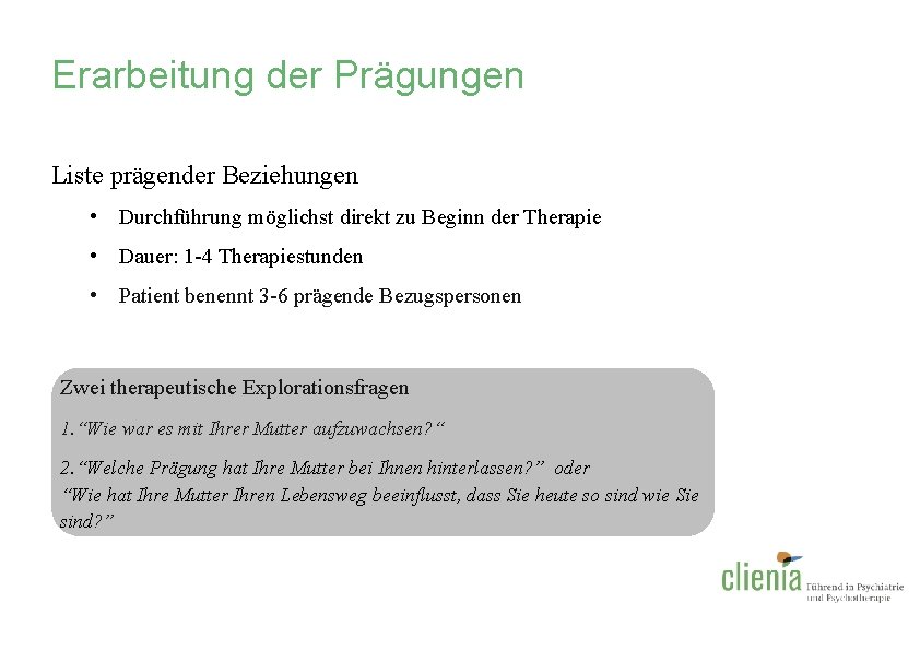 Erarbeitung der Prägungen Liste prägender Beziehungen • Durchführung möglichst direkt zu Beginn der Therapie