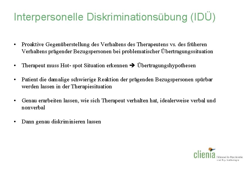 Interpersonelle Diskriminationsübung (IDÜ) • Proaktive Gegenüberstellung des Verhaltens des Therapeutens vs. des früheren Verhaltens