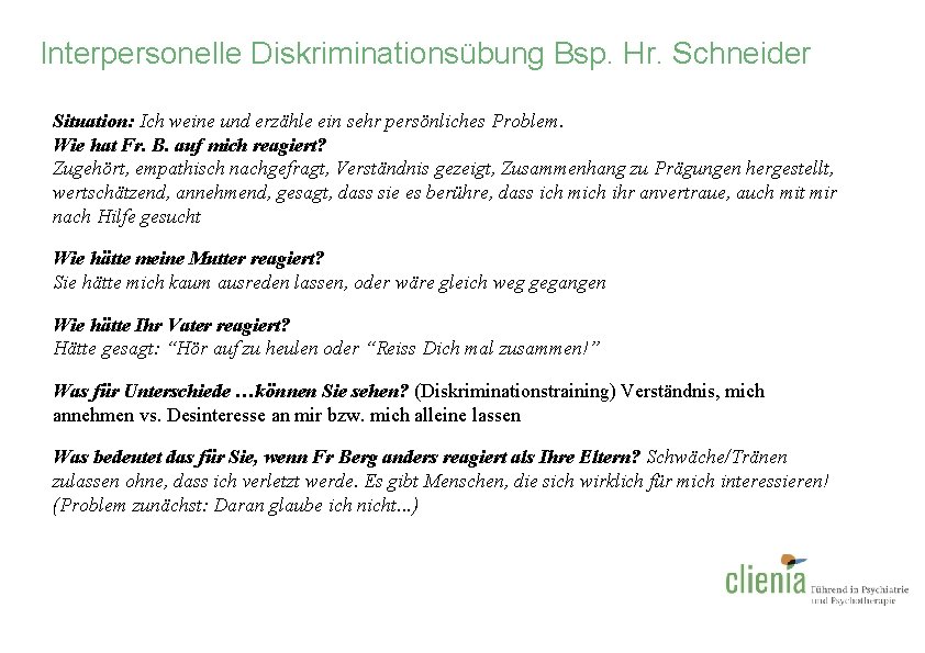 Interpersonelle Diskriminationsübung Bsp. Hr. Schneider Situation: Ich weine und erzähle ein sehr persönliches Problem.