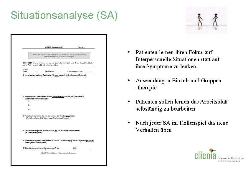 Situationsanalyse (SA) • Patienten lernen ihren Fokus auf Interpersonelle Situationen statt auf ihre Symptome