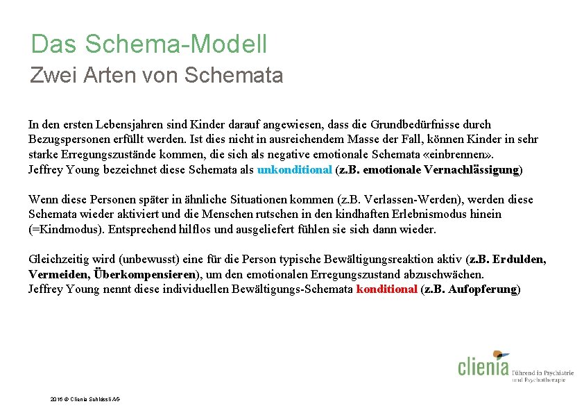 Das Schema-Modell Zwei Arten von Schemata In den ersten Lebensjahren sind Kinder darauf angewiesen,