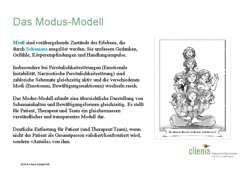 Das Modus-Modell Modi sind vorübergehende Zustände des Erlebens, die durch Schemata ausgelöst werden. Sie