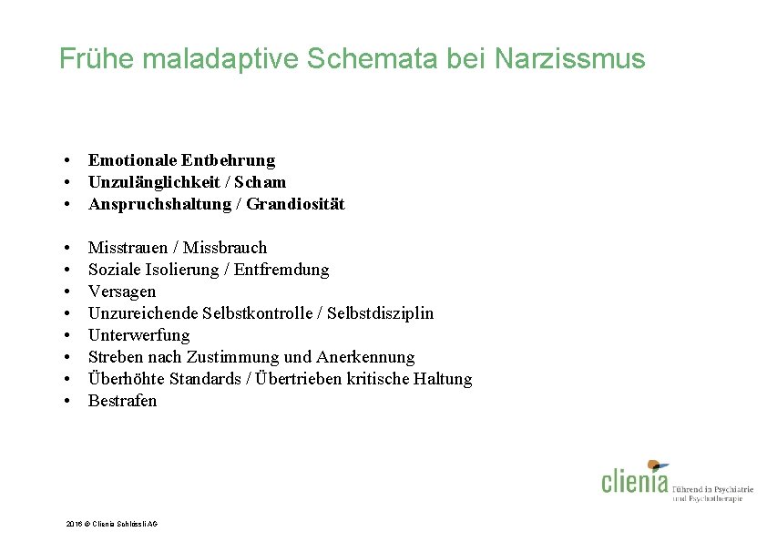 Frühe maladaptive Schemata bei Narzissmus • Emotionale Entbehrung • Unzulänglichkeit / Scham • Anspruchshaltung