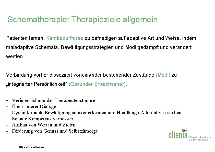 Schematherapie: Therapieziele allgemein Patienten lernen, Kernbedürfnisse zu befriedigen auf adaptive Art und Weise, indem